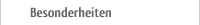 Besonderheiten